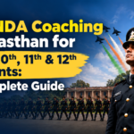 Best NDA Coaching in Rajasthan for Class 10th, 11th & 12th Students: A Complete Guide