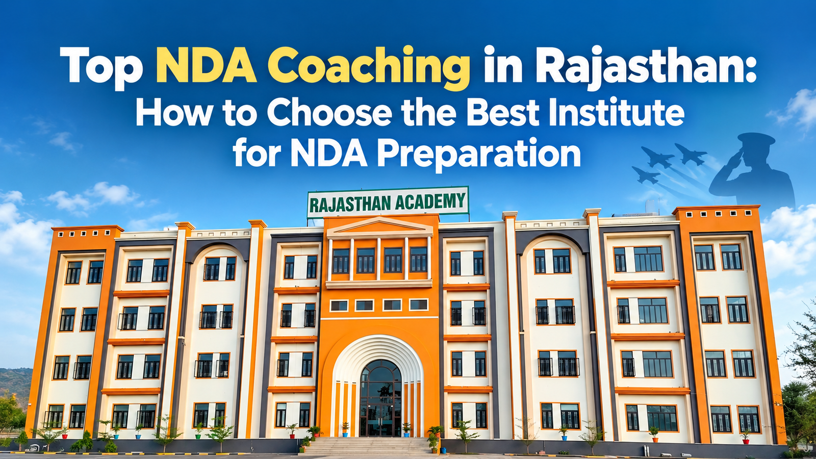 Top NDA Coaching in Rajasthan: How to Choose the Best Institute for NDA Preparation